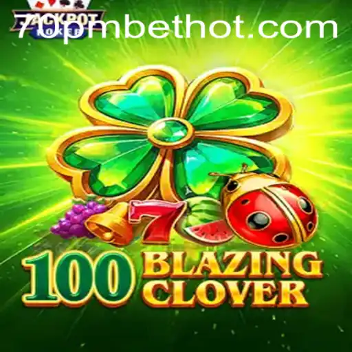 Descubra a Emoção de 100BlazingClover: O Jogo Que Está Dominando 70PMBET.COM