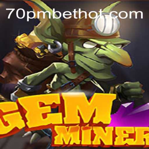 Descubra o Emocionante Mundo de GemMiner no 70PMBET.COM