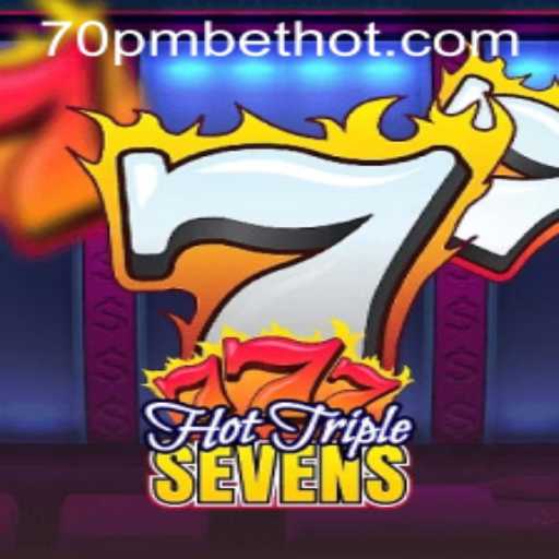 Descubra o Empolgante Jogo HotTripleSevens em 70PMBET.COM