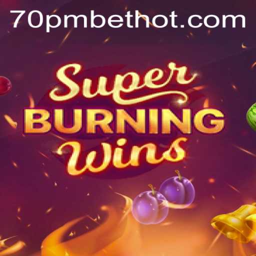 Descubra a Emoção e Regras do Jogo SuperBurningWins em 70PMBET.COM